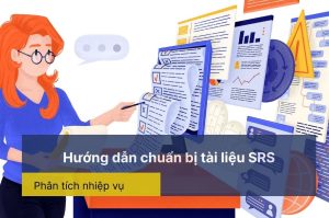 Chuẩn bị tài liệu SRS cho dự án phân tích nghiệp vụ
