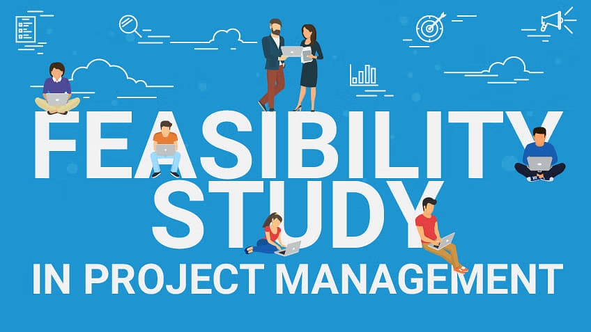 Nghiên cứu khả thi - Feasibility Study trong Project Management