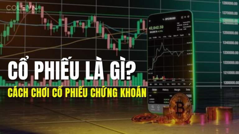 Cổ phiếu chứng khoán là gì, cách chơi cổ phiếu hiệu quả