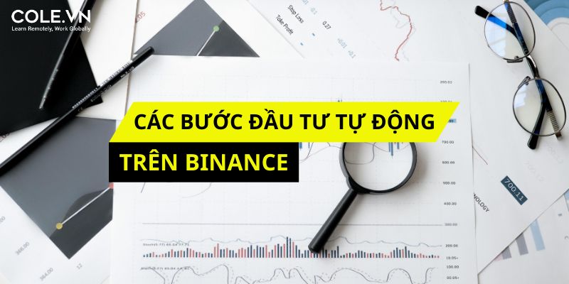 Các bước đầu tư tự động trên Binance