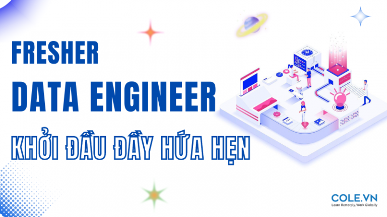 Fresher Data Engineer: Khởi Đầu Hứa Hẹn Cho Sự Nghiệp Kỹ Thuật Dữ Liệu