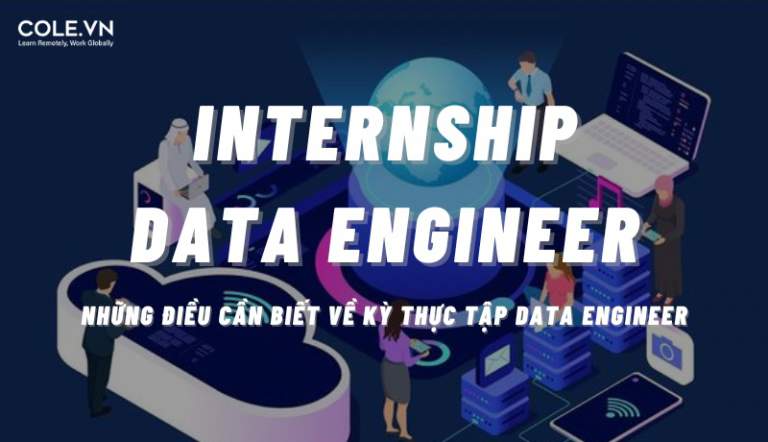 Internship Data Engineer - Những Điều Cần Biết Về Kỳ Thực Tập Data Engineer